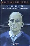 Mattheuer, Wolfgang: Aus Meiner Zeit: Tagebuchnotizen Und Andere Aufzeichnungen