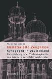 Deutsches Architekturmuseum: Immaterielle Zeugnisse: Synagogen in Deutschland Potentiale Digitaler Technologien Fur Das Erinnern Zerstorter Architektur Deutsches Architekturmuseum: Immaterielle Zeugnisse: Synagogen in Deutschland Potentiale Digitaler Technologien Fur Das Erinnern Zerstorter Architektur