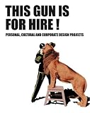 Klanten, R.: This Gun Is For Hire: From Personal to Corporate Design Projects