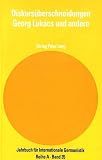 Jung, Werner: Diskursuberschneidungen Georg Lukacs Und Andere: Akten Des Internationalen Georg-Lukacs-Symposiums Perspektiven Der Forschung, Essen 1989