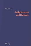 Enlightenment And Romance: Gender And Agency In Smollett And Scott (390675894X) by Irvine, Robert P. Irvine, Robert P.: Enlightenment And Romance: Gender And Agency In Smollett And Scott