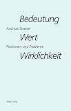 Graeser, Andreas: Bedeutung, Wert, Wirklichkeit: Positionen Und Probleme Texte Zur Philosophie Des 20. Jahrhunderts Graeser, Andreas: Bedeutung, Wert, Wirklichkeit: Positionen Und Probleme Texte Zur Philosophie Des 20. Jahrhunderts