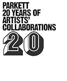 Varadinis, Mirjam: Parkett-20 Years Of Artists' Collaborations