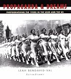 Bendavid-Val, Leah: Propaganda & Dreams: Photographing the 1930s in the USSR and the Us Bendavid-Val, Leah: Propaganda & Dreams: Photographing the 1930s in the USSR and the Us
