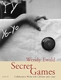 Ewald, Wendy: Secret Games: Collaborative Works with Children, 1969-1999 Ewald, Wendy: Secret Games: Collaborative Works with Children, 1969-1999