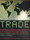 Stahel, Urs: Trade: Waren, Wege Und Werte Im Welthandel Heute Stahel, Urs: Trade: Waren, Wege Und Werte Im Welthandel Heute