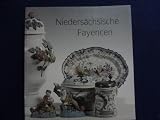 Kestner-Museum: Niedersachsische Fayencen: Die Niedersachsischen Manufakturen  Braunschweig I Und II, Hannoversch Munden, Wrisbergholzen