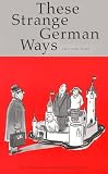 Stern, Susan: These Strange German Ways Stern, Susan: These Strange German Ways