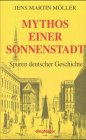 Moller, Jens Martin: Mythos Einer Sonnenstadt: Karlsruhe, Spuren Deutscher Geschichte Moller, Jens Martin: Mythos Einer Sonnenstadt: Karlsruhe, Spuren Deutscher Geschichte