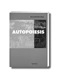 Fischer, Hans Rudi: Autopoiesis: Eine Theorie Im Brennpunkt Der Kritik Fischer, Hans Rudi: Autopoiesis: Eine Theorie Im Brennpunkt Der Kritik