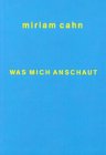 Kunsthaus Zurich: Miriam Cahn, Was Mich Anschaut: 2 Moglichkeiten Des Lesens  10 Raumarbeiten Zeitlich Geordnet Von 1981-1992 Und Arbeiten Von 1976 an Nach Gattungen Geordnet, Frauen, Manner, Frauen Und Manner, Lieben, Traume/Traumen/Ertraumt, Landschaften, Pflanzen,
