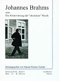 Heister, Hanns-Werner: Johannes Brahms, Oder, Die Relativierung Der absoluten Musik