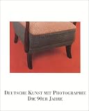 Gauss, Ulrike: Deutsche Kunst Mit Photographie: Die 90er Jahre Gauss, Ulrike: Deutsche Kunst Mit Photographie: Die 90er Jahre