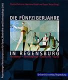 Martin Dallmeier: Die F&uuml;nfzigerjahre in Regensburg