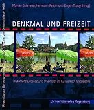 Martin Dallmeier: Denkmal und Freizeit. Regensburger Herbstsymposion f&uuml;r Kunst, Geschichte und Denkmalpflege Jg.2005