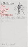 Bela Balazs: Die Jugend eines Tr&auml;umers.