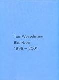 Goodrow, Gerard A.: Tom Wesselmann: Blue Nudes 1999-2001 Goodrow, Gerard A.: Tom Wesselmann: Blue Nudes 1999-2001