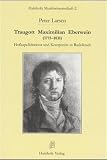 Larsen, Peter: Traugott Maximilian Eberwein, Hofkapelldirektor Und Komponist in Rudolstadt: Mit Einem Systematischen Werkverzeichnis Und Quellenkatalog (MEV) Larsen, Peter: Traugott Maximilian Eberwein, Hofkapelldirektor Und Komponist in Rudolstadt: Mit Einem Systematischen Werkverzeichnis Und Quellenkatalog (MEV)