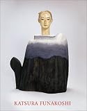 Bechinie, Anna: Katsura Funakoshi: Skulpturen Und Zeichnungen/Sculpture and Drawings