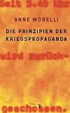 Anne Morelli: Die Prinzipien der Kriegspropaganda Anne Morelli: Die Prinzipien der Kriegspropaganda