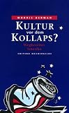 Morris Berman: Kultur vor dem Kollaps.