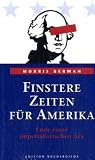 Morris Berman: Finstere Zeiten f&uuml;r Amerika
