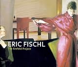 Eric Fischl: Eric Fischl: The Krefeld-Project