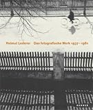 Pohlmann, Ulrich: Helmut Lederer: Das Fotografische Werk 1937-1981