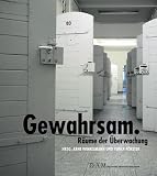 Deutsches Architekturmuseum: Gewahrsam: Raume Der Uberwachung Deutsches Architekturmuseum: Gewahrsam: Raume Der Uberwachung