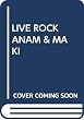 LIVE ROCK ANAM & MAKI