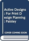 Nowomura, Akira: Active Designs: For Print Design Planning Paisley Nowomura, Akira: Active Designs: For Print Design Planning Paisley