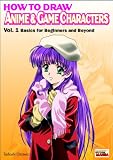 Ozawa, Tadashi: How to Draw Anime & Game Characters: Basics for Beginners and Beyond