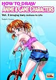 Ozawa, Tadashi: How to Draw Anime & Game Characters: Bringing Daily Actions to Life Ozawa, Tadashi: How to Draw Anime & Game Characters: Bringing Daily Actions to Life