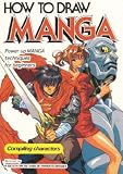 Society for the Study of Manga Techniques Staff: How to Draw Manga Vol. 1 : Compiling Characters