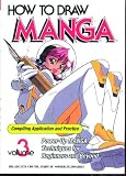 Society for the Study of Manga Techn: How to Draw Manga 3: Compiling Application & Practice