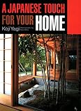 Yagi, Koji: Japanese Touch for Your Home Yagi, Koji: Japanese Touch for Your Home