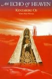 Oe, Kenzaburo: An Echo of Heaven Oe, Kenzaburo: An Echo of Heaven