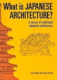 Nishi, Kazuo: What Is Japanese Architecture? Nishi, Kazuo: What Is Japanese Architecture?