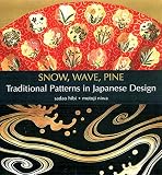 Niwa, Motoji: Snow, Wave, Pine: Traditional Patterns in Japanese Design