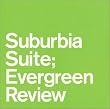 Suburbia Suite―Evergreen Review