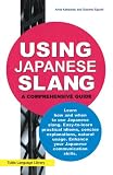 Kasschau, Anne: Using Japanese Slang: A Comprehensive Guide