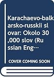 Tenishev, E R.: Karachaevo-Balkarsko-Russkii Slovar: Okolo 30,000 Slov Tenishev, E R.: Karachaevo-Balkarsko-Russkii Slovar: Okolo 30,000 Slov