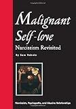 Vaknin, Samuel: Malignant Self Love: Narcissism Revisited