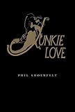 Shoenfelt, Phil: Junkie Love Shoenfelt, Phil: Junkie Love
