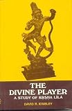 Kinsley, David: Divine Player: A Study of Krsna Lila Kinsley, David: Divine Player: A Study of Krsna Lila