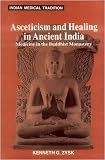 Zysk, Kenneth G.: Asceticism and Healing in Ancient India: Medicine in The Buddhist Monastery Zysk, Kenneth G.: Asceticism and Healing in Ancient India: Medicine in The Buddhist Monastery