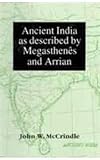 McCrindle, John W.: Ancient India As Described by Megasthenes and Arrian