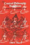Murti, Tirupattur Ramaseshayyer Venkatachala: The Central Philosophy of Buddhism: A Study of Madhyamika System Murti, Tirupattur Ramaseshayyer Venkatachala: The Central Philosophy of Buddhism: A Study of Madhyamika System