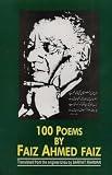 Faiz, Faiz Ahmad: 100 Poems by Faiz Ahmed Fiza