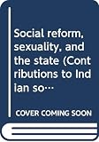 Uberoi, Patricia: Social Reform, Sexuality and the State Uberoi, Patricia: Social Reform, Sexuality and the State